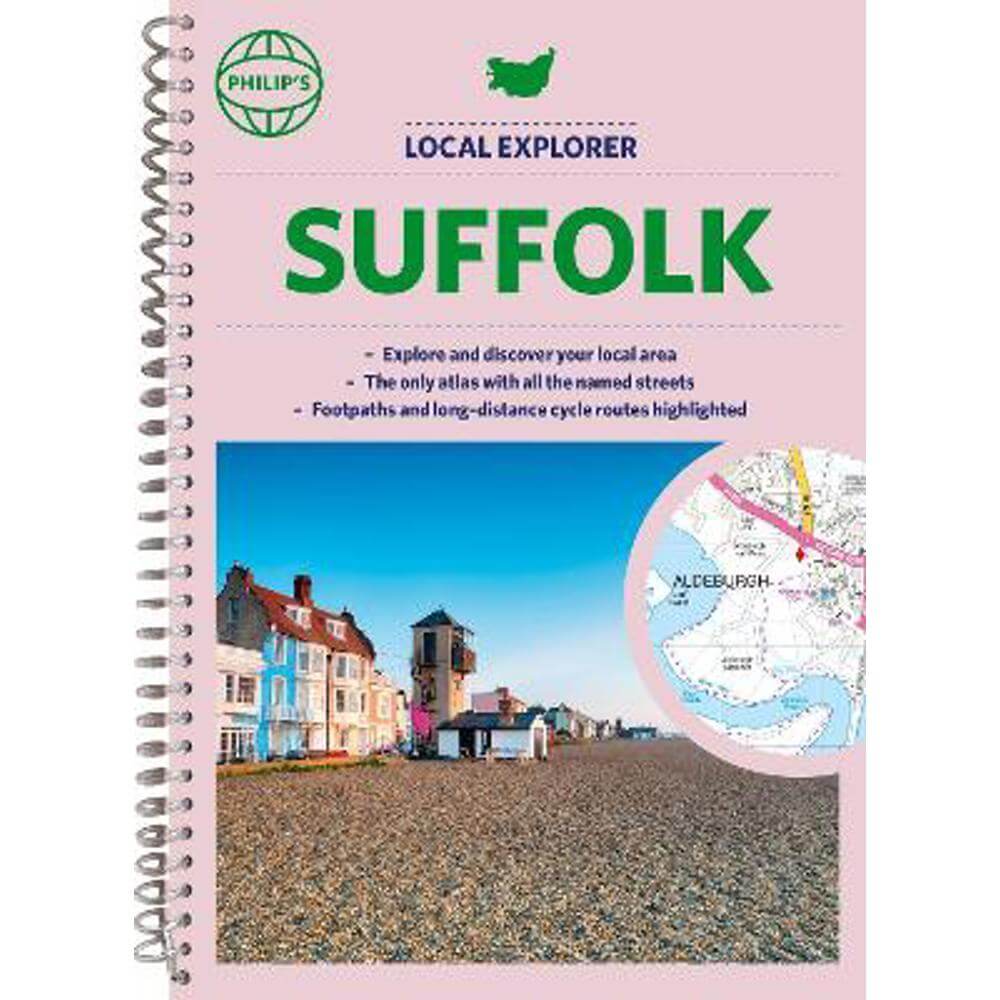 Philip's Local Explorer Street Atlas Suffolk: Spiral edition - Philip's Maps